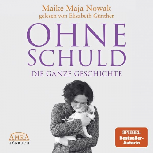 Maike Maja Nowak - Ohne Schuld - die Ganze Geschichte [von der Spiegel-Bestseller-Autorin]