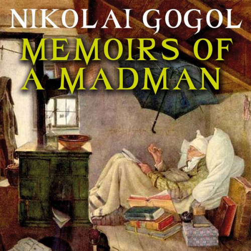 Nikolai Wassiljewitsch Gogol - Memoirs of a Madman