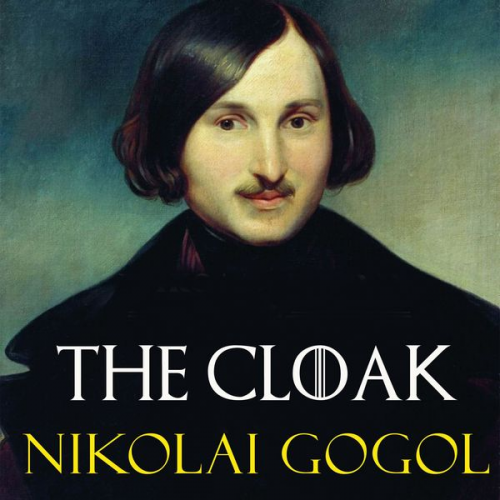 Nikolai Wassiljewitsch Gogol - The Cloak