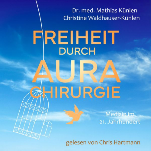 med. Mathias Künlen Christine Waldhauser-Künlen - Freiheit durch Aurachirurgie