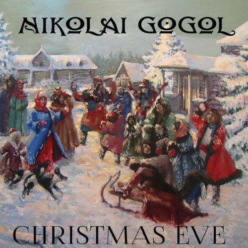 Nikolai Wassiljewitsch Gogol - Christmas Eve