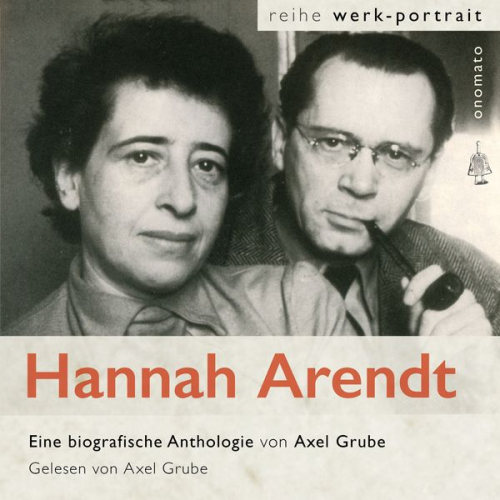 Hannah Arendt - Hannah Arendt. Eine biografische Anthologie von Axel Grube