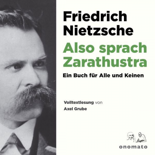 Friedrich Nietzsche - Also sprach Zarathustra. Ein Buch für Alle und Keinen.