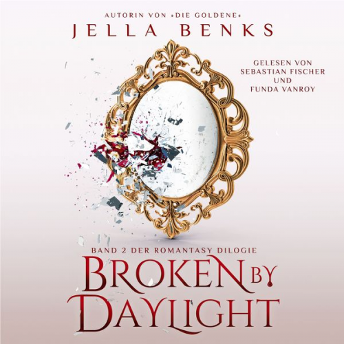 Jella Benks Fantasy Hörbücher Winterfeld Verlag - Broken by Daylight - Enemies to Lovers - Vampir Romantasy Hörbuch