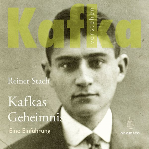 Reiner Stach - Kafkas Geheimnis.