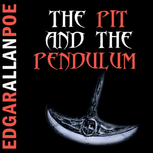 Edgar Allan Poe - The Pit and the Pendulum