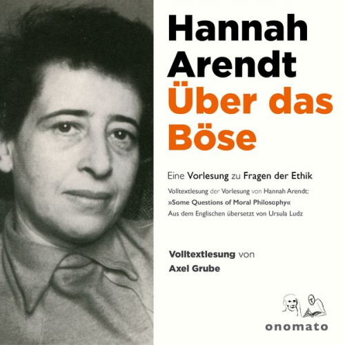 Hannah Arendt - Über das Böse. Eine Vorlesung zu Fragen der Ethik