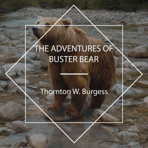 Thornton W. Burgess - The Adventures of Buster Bear