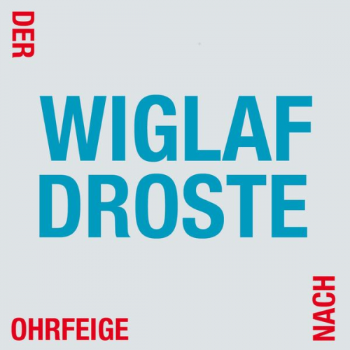 Wiglaf Droste - Der Ohrfeige nach