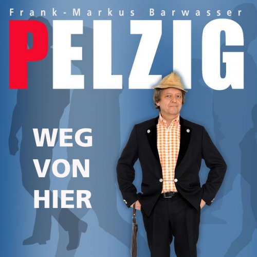 Erwin Pelzig - Erwin Pelzig, Weg von hier