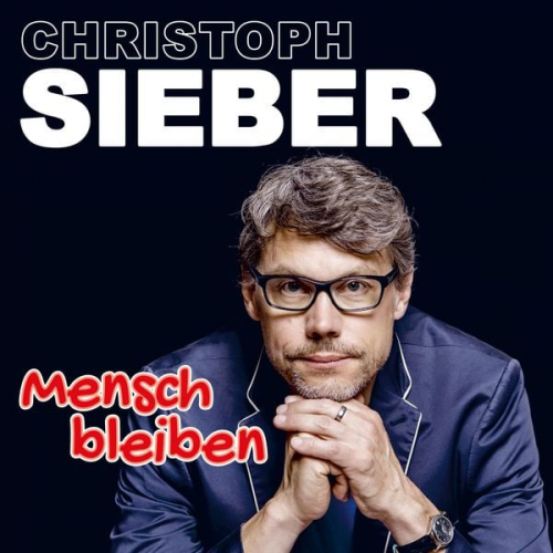 Christoph Sieber - Christoph Sieber, Mensch bleiben