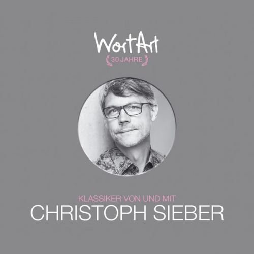 Christoph Sieber - 30 Jahre WortArt - Klassiker von und mit Christoph Sieber