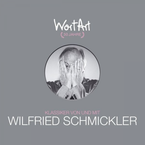 Wilfried Schmickler - 30 Jahre WortArt - Klassiker von und mit Wilfried Schmickler