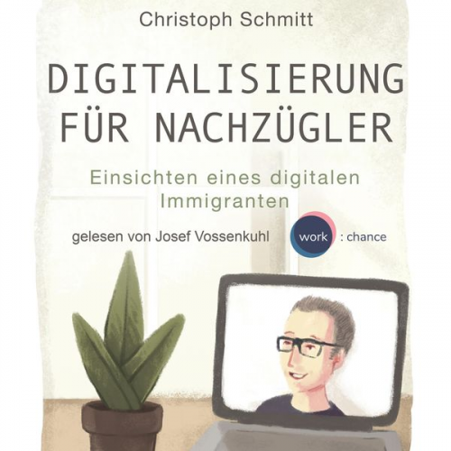 Christoph Schmitt - Digitalisierung für Nachzügler