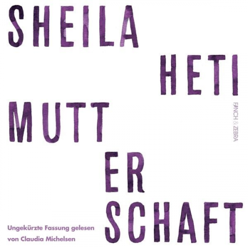 Sheila Heti - Mutterschaft