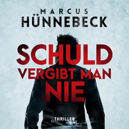 Marcus Hünnebeck - Schuld vergibt man nie