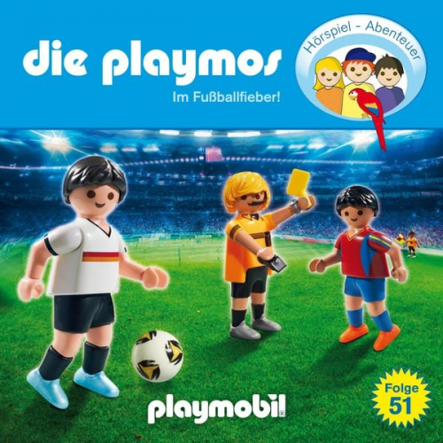 David Bredel Florian Fickel - Die Playmos - Das Original Playmobil Hörspiel, Folge 51: Im Fussballfieber!