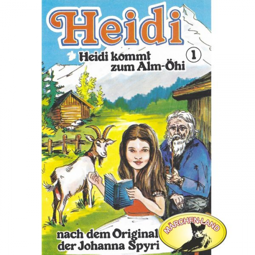 Johanna Spyri - Heidi kommt zum Alm-Öhi