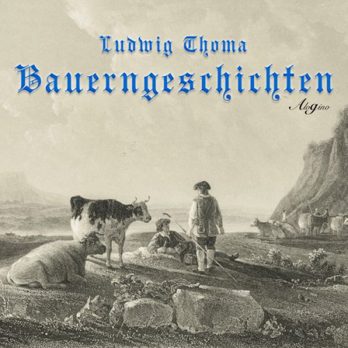Ludwig Thoma - Bauerngeschichten