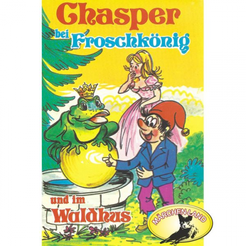 Rolf Ell - Chasper - Märli nach Gebr. Grimm in Schwizer Dütsch, Chasper bei Froschkönig und im Waldhus