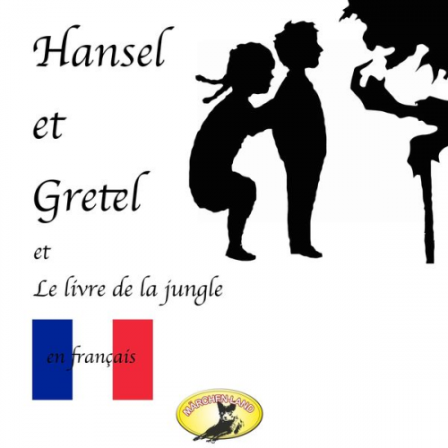 Frères Grimm Rudyard Kipling - Märchen auf Französisch, Hansel et Gretel / Le Livre de la jungle