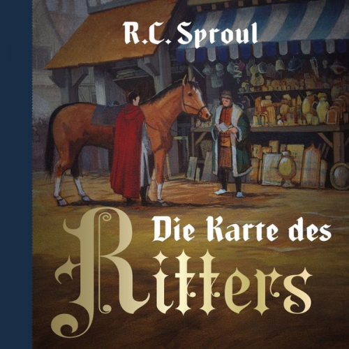 R. C. Sproul - Die Karte des Ritters