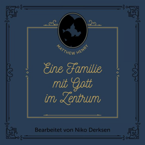 Matthew Henry Niko Derksen - Eine Familie mit Gott im Zentrum