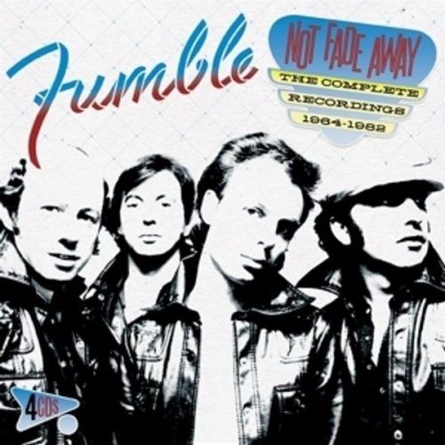 Fumble - Not Fade Away-The Complete Recordings 1964-1982