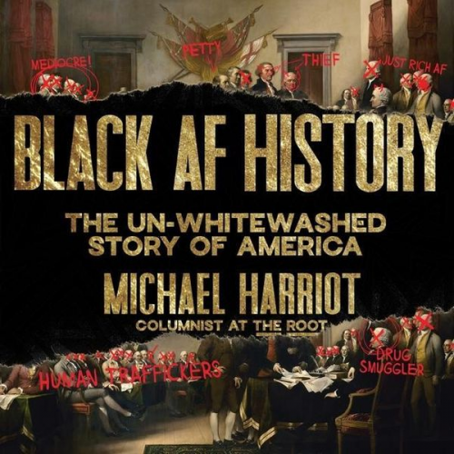 Michael Harriot - Black AF History: The Un-Whitewashed Story of America