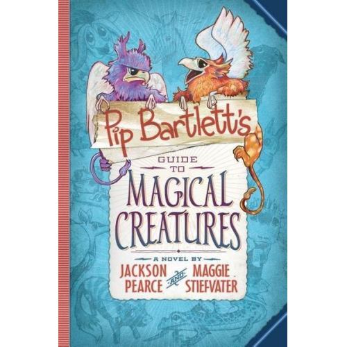 Maggie Stiefvater Jackson Pearce - Pip Bartlett's Guide to Magical Creatures (Pip Bartlett #1)