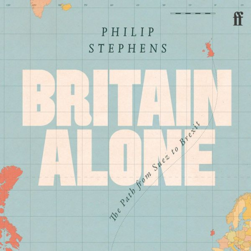 Philip Stephens - Britain Alone