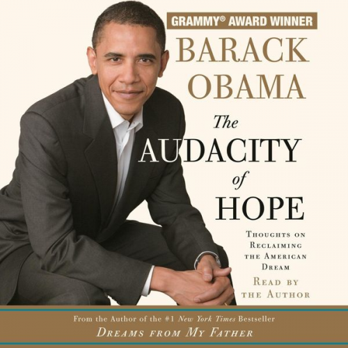 Barack Obama - The Audacity of Hope: Thoughts on Reclaiming the American Dream