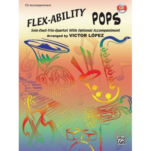 Flex-Ability Pops -- Solo-Duet-Trio-Quartet with Optional Accompaniment