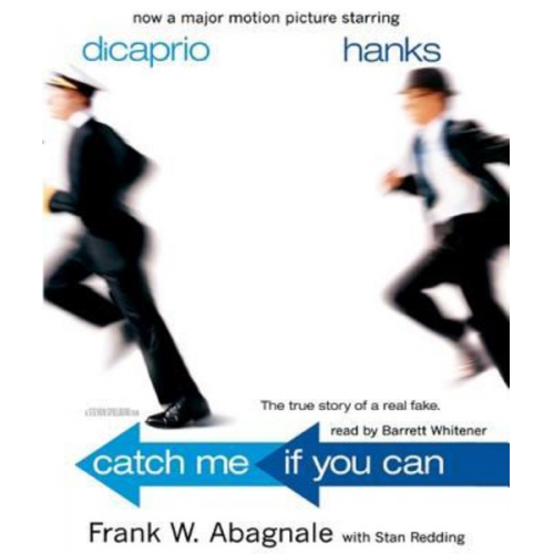 Frank W. Abagnale - Catch Me If You Can: The True Story of a Real Fake