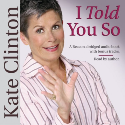 Kate Clinton - I Told You So