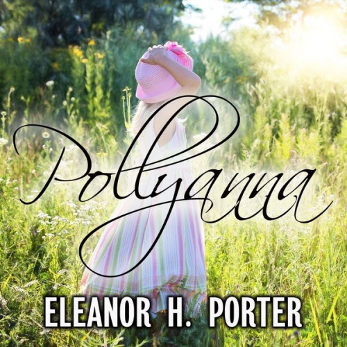 Eleanor H. Porter - Pollyanna