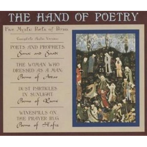 The Hand of Poetry: Five Mystic Poets of Persia