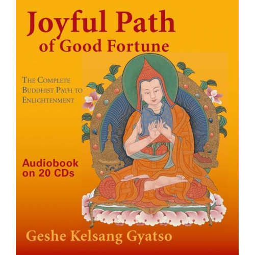 Geshe Kelsang Gyatso - Joyful Path of Good Fortune: The Complete Buddhist Path to Enlightenment