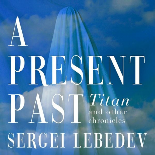 Sergei Lebedev - A Present Past