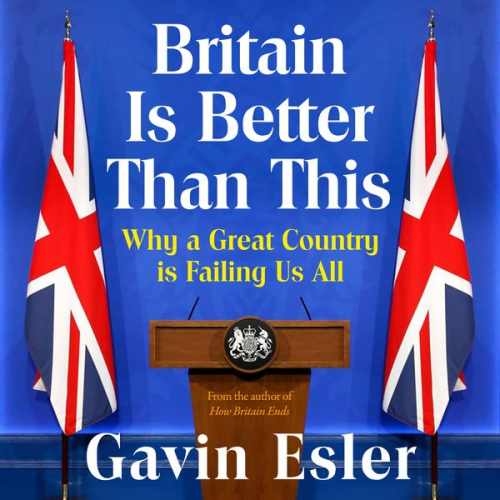 Gavin Esler - Britain Is Better Than This