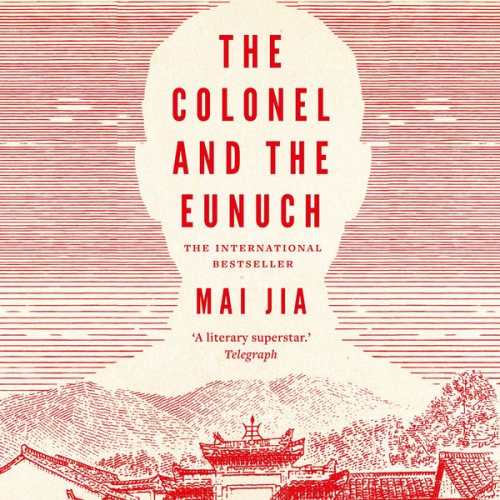 Mai Jia - The Colonel and the Eunuch