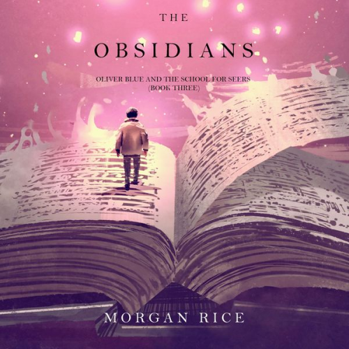 Morgan Rice - The Obsidians (Oliver Blue and the School for Seers—Book Three)