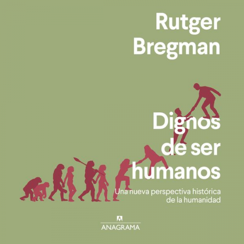 Rutger Bregman - Dignos de ser humanos