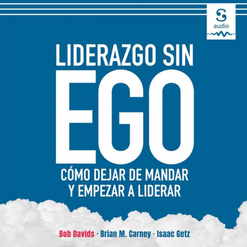 Bob Davids Brian M. Carney Isaac Getz - Liderazgo sin ego