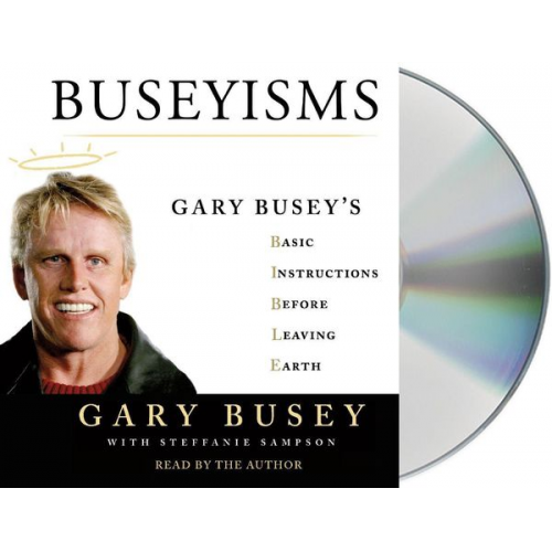 Gary Busey Steffanie Sampson - Buseyisms: Gary Busey's Basic Instructions Before Leaving Earth