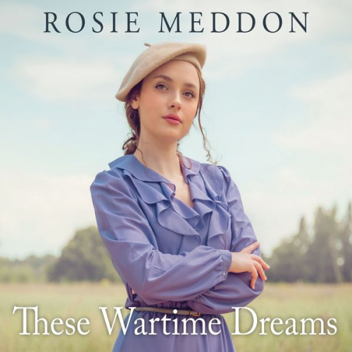 Rosie Meddon - These Wartime Dreams