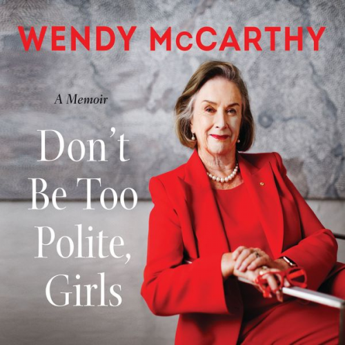 Wendy McCarthy - Don't Be Too Polite, Girls