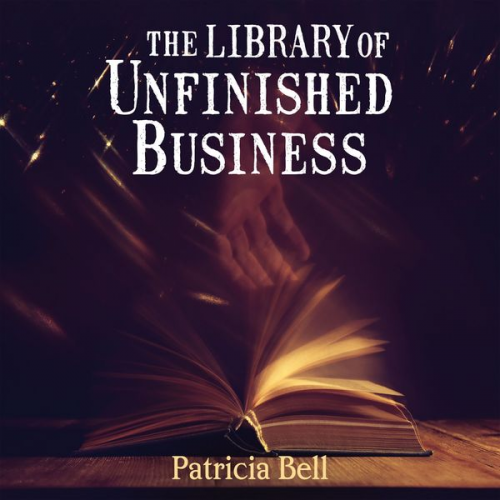 Patricia Bell - The Library of Unfinished Business