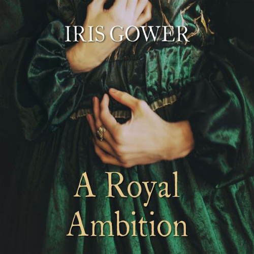 Iris Gower - A Royal Ambition