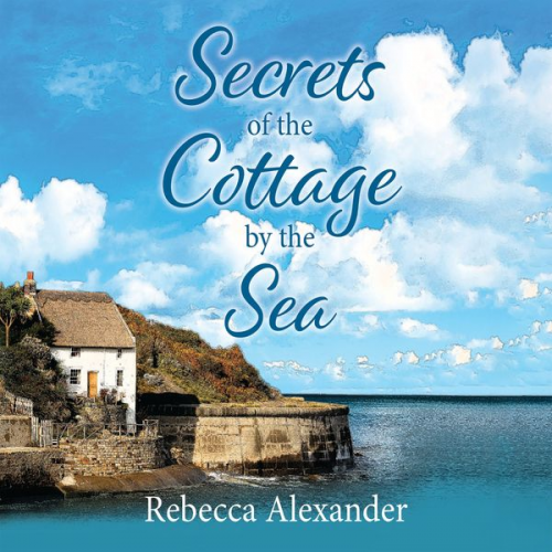 Rebecca Alexander - Secrets of the Cottage by the Sea